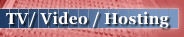 TV / Video / Hosting